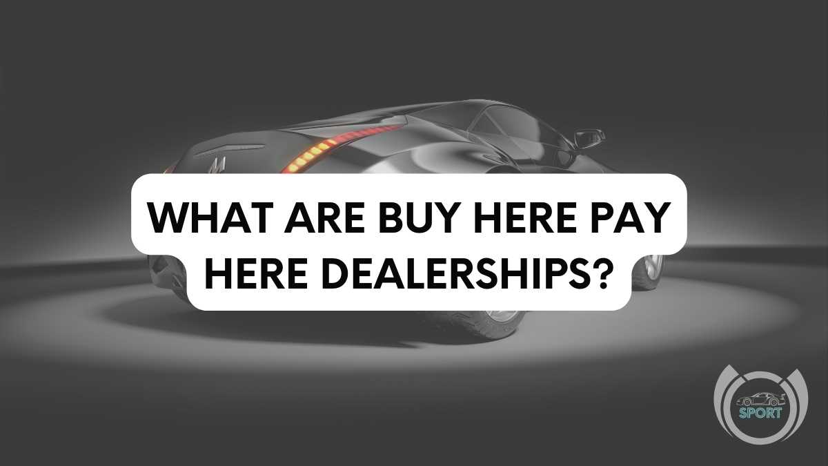 What are buy here pay here dealerships?