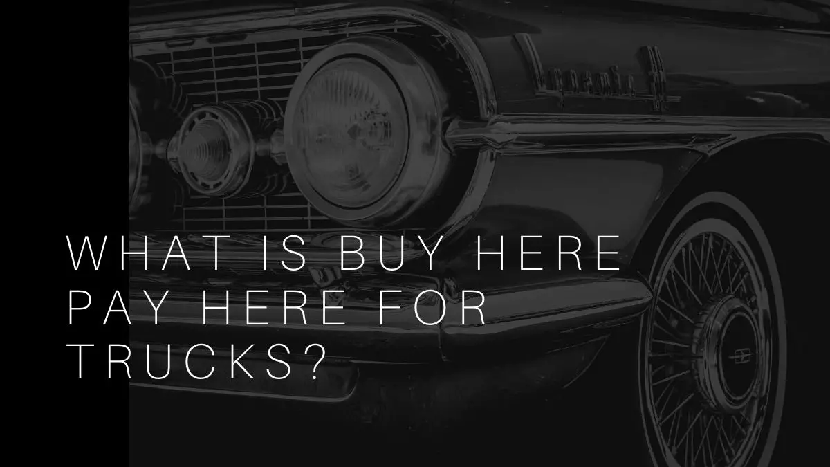 What is buy here pay here for trucks?